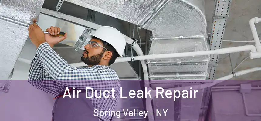  Air Duct Leak Repair Spring Valley - NY