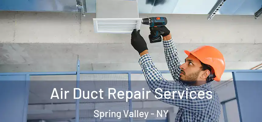  Air Duct Repair Services Spring Valley - NY