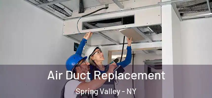 Air Duct Replacement Spring Valley - NY
