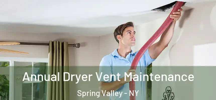 Annual Dryer Vent Maintenance Spring Valley - NY