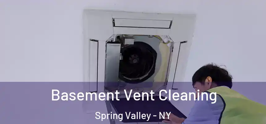  Basement Vent Cleaning Spring Valley - NY