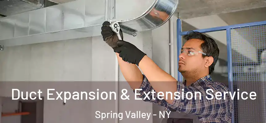  Duct Expansion & Extension Service Spring Valley - NY