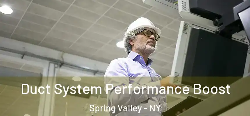  Duct System Performance Boost Spring Valley - NY