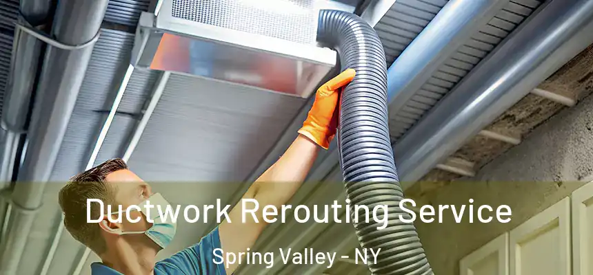  Ductwork Rerouting Service Spring Valley - NY