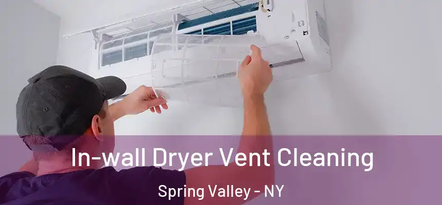  In-wall Dryer Vent Cleaning Spring Valley - NY