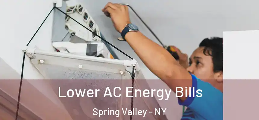Lower AC Energy Bills Spring Valley - NY
