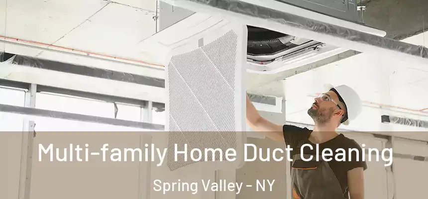  Multi-family Home Duct Cleaning Spring Valley - NY