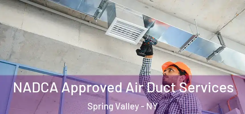  NADCA Approved Air Duct Services Spring Valley - NY