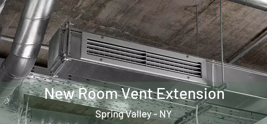  New Room Vent Extension Spring Valley - NY